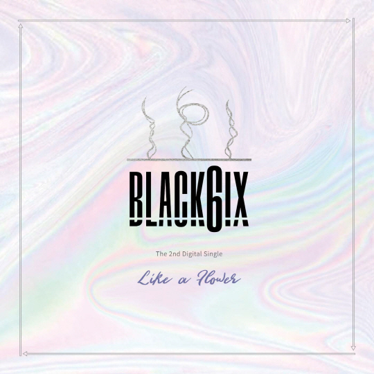 블랙식스, 두 번째 싱글 'Like a Flower' 오늘(3일) 오후 6시 공개