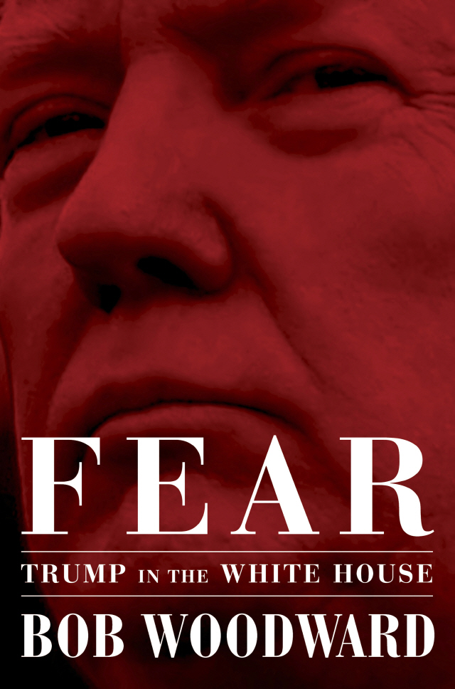 오는 11일(현지시간) 발간 예정인 ‘워터게이트’ 특종기자 밥 우드워드의 신간 ‘공포: 백악관의 트럼프’(Fear: Trump in the White House) 표지/AP연합뉴스
