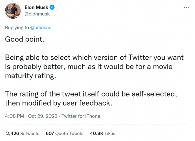 일론 머스크는 페이스북의 감독위원회 방식보다 영화 등급제처럼 트위터 이용자가 직접 콘텐츠 등급을 선택하는 방식이 좋을 수 있다는 취지의 견해를 밝혔다. 일론 머스크 트위터 캡처